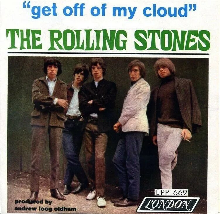 Rolling stones get. Get off of my cloud the Rolling Stones. Get off.