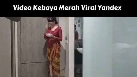 Video Kebaya Merah Viral Yandex. 