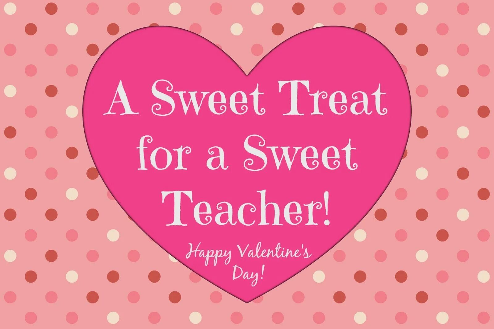 Happy Valentines Day for teacher. Happy Valentine's Day teacher. Valentine's Day Cards. Sweet treat