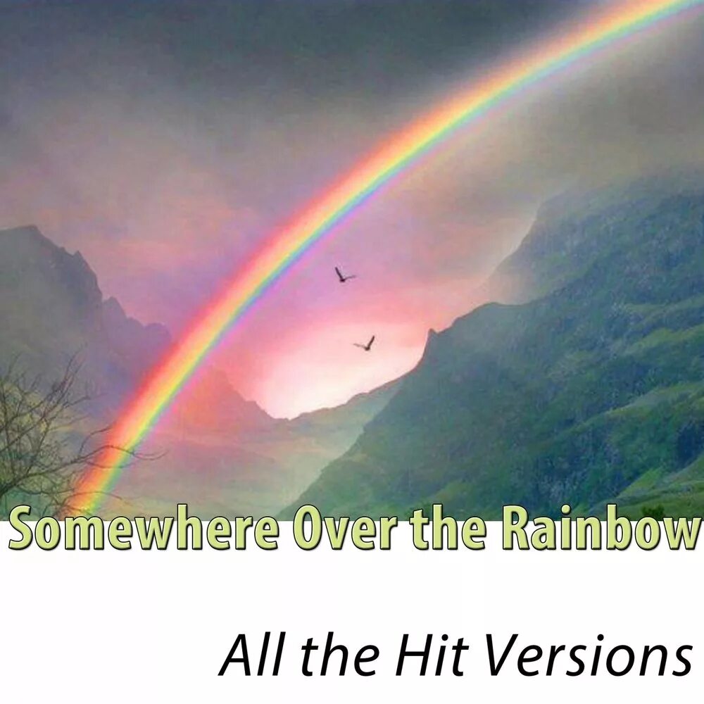 Песня over the rainbow. Over the Rainbow. All Rainbow. Rainbow way. Somewhere over the Rainbow.
