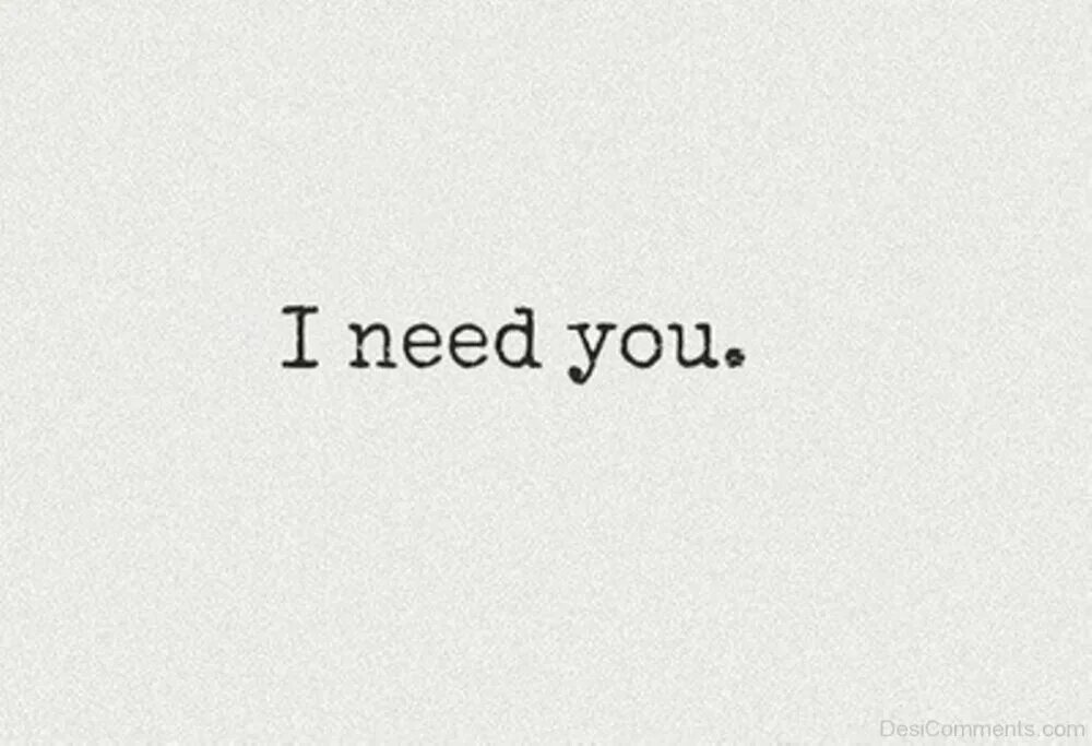 I need to get some air. I need you. Надпись i need you. I need you картинки. Белая надпись.