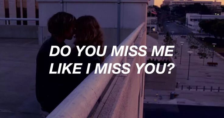 You don t miss me. Still Miss you. Miss you Мем. Miss me Мем. Do you Miss like i Miss you.