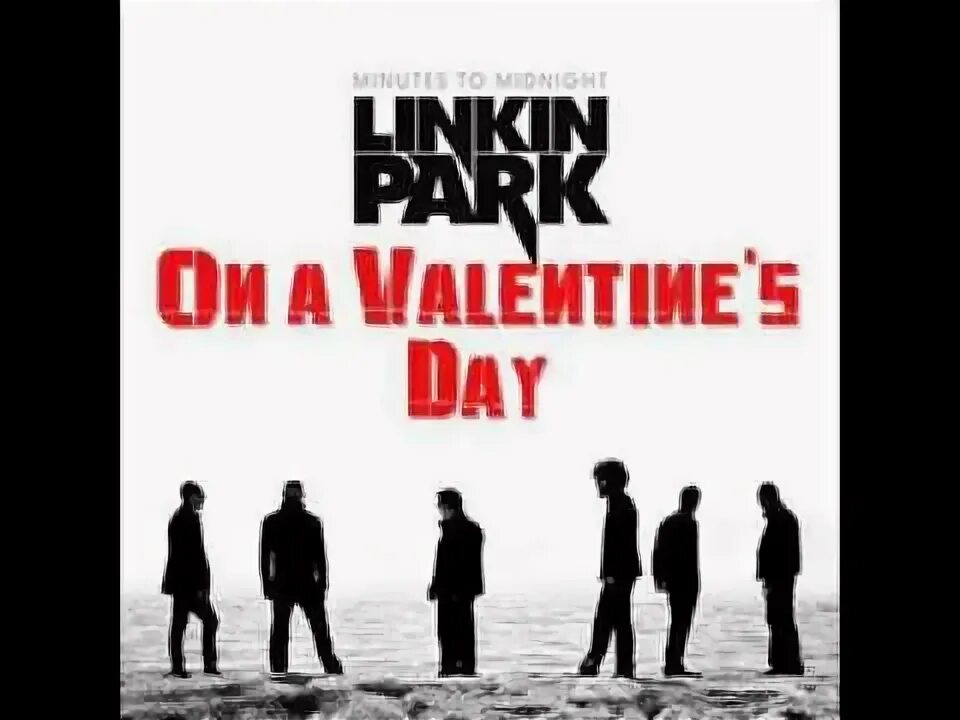 Linkin park valentine's. Linkin Park Valentine's Day. Linkin Park Valentine's Day перевод.