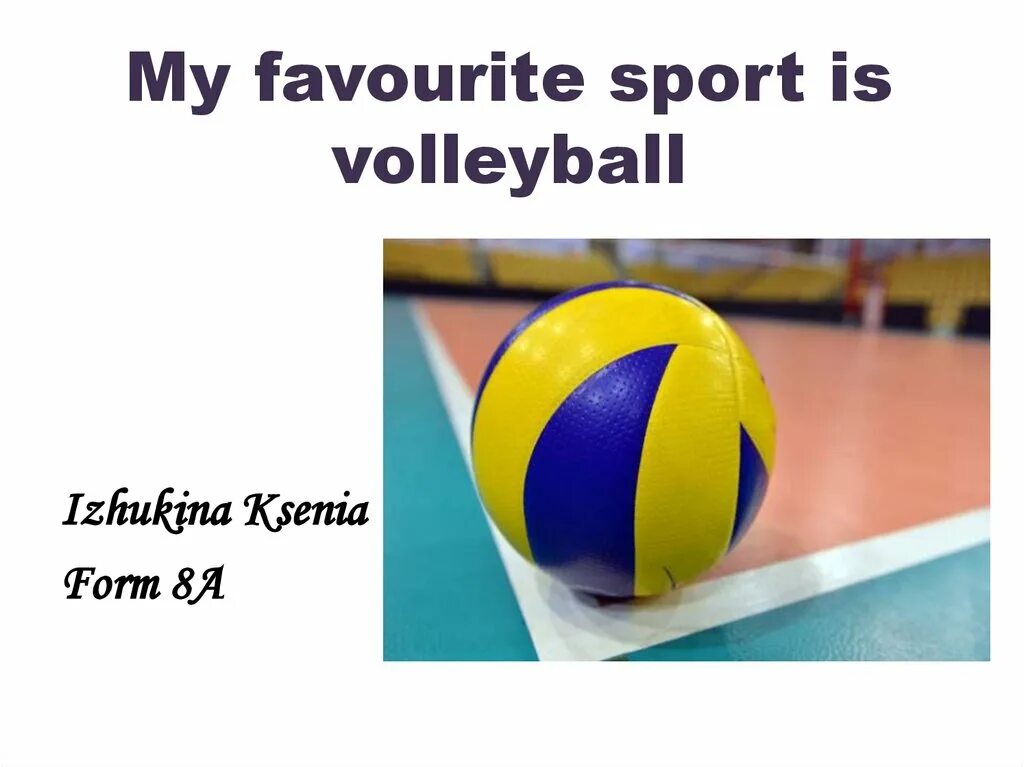 Volleyball is my favourite Sport презентация. My favourite Sport волейбол. Сочинение my favourite Sport is Volleyball. Презентация про волейбол на английском языке. Me favourite sport