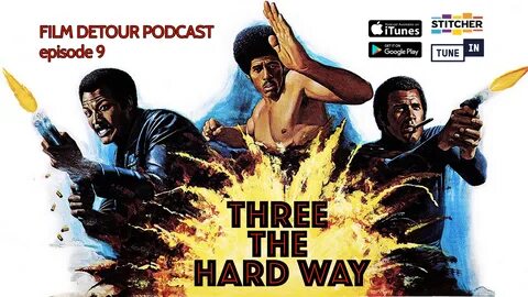 Three The Hard Way - EP9 - Film Detour Podcast.