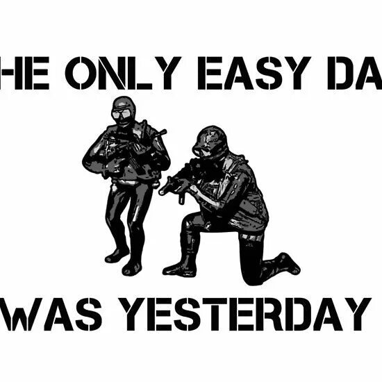 Day is coming go. Изи дэй. the easy day was yesterday. the only easy day was yesterday перевод. the only easy day was yesterday книга.