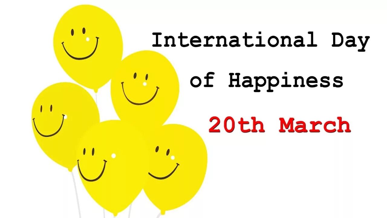 International Day of Happiness. 20 March International Day of Happiness. World Happiness Day. International Day of Happiness 20.3.. Happy of my life