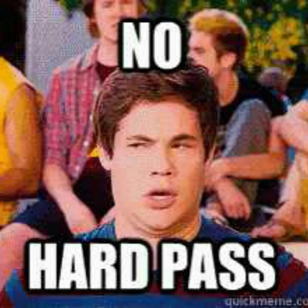 No hard. Hard pass. картинки hard hardly. no hard feelings. no pass.