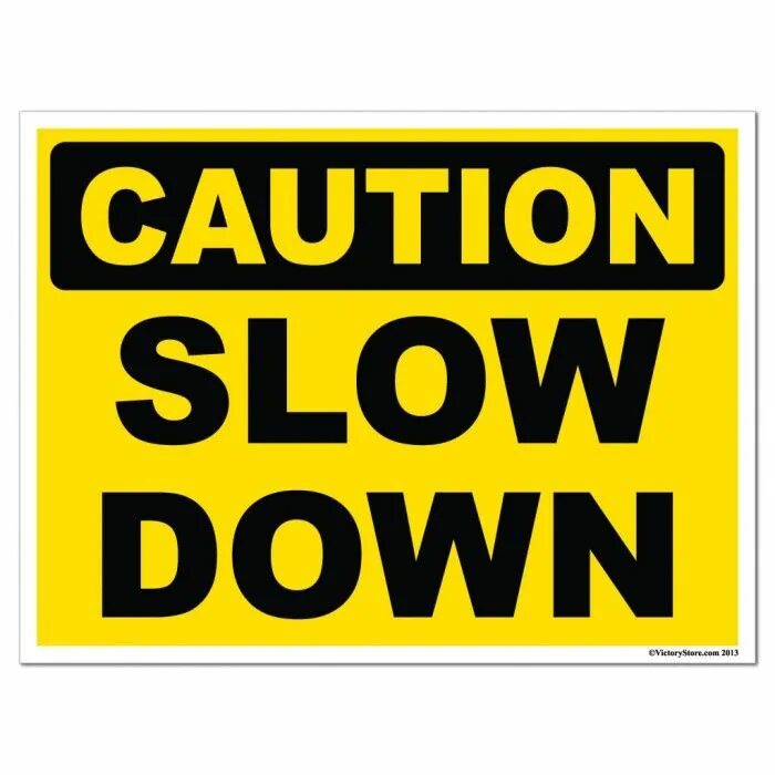 You you trying slow. Slow down. caution. to slow down to. обой с slow down.