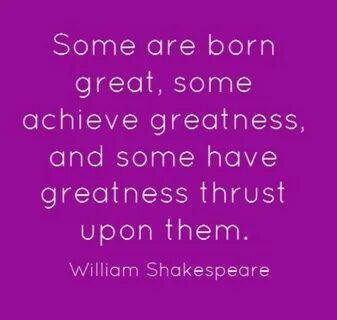 Some are born