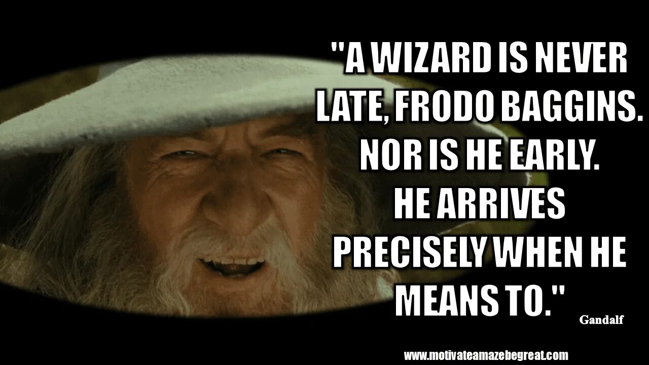 Never late to learn. Гэндальф кричит. a wizard is never late. фродо кричит : гэндальф !. a wizard is never late frodo baggins.