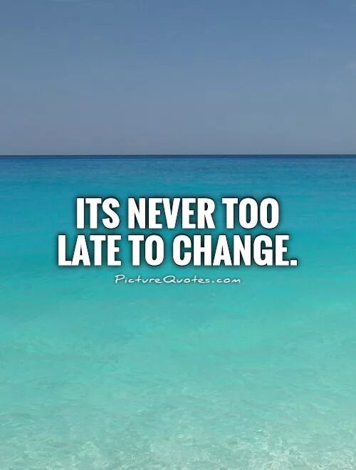Never late to learn