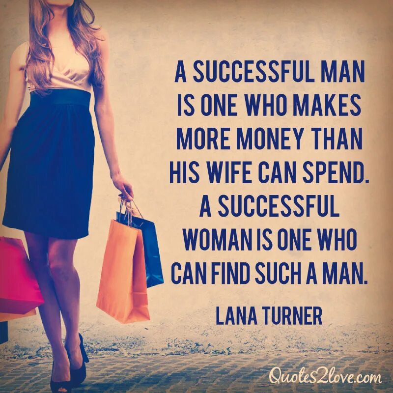 Your women am a men. Quotes about wife. Successful man quotes. Quotes about success. Women are more than man.