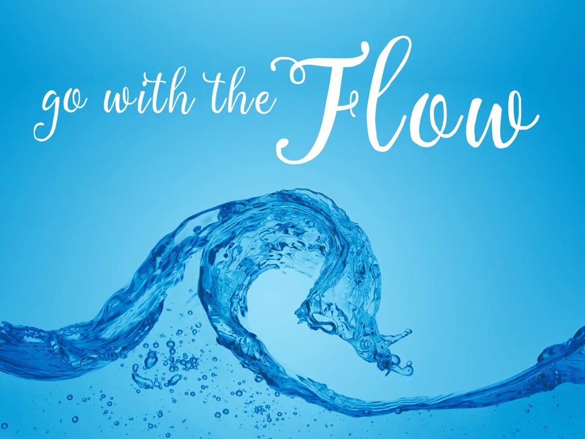 Go with the flow. Обои на рабочий стол go with the Flow. Water Health. Обои Flow.