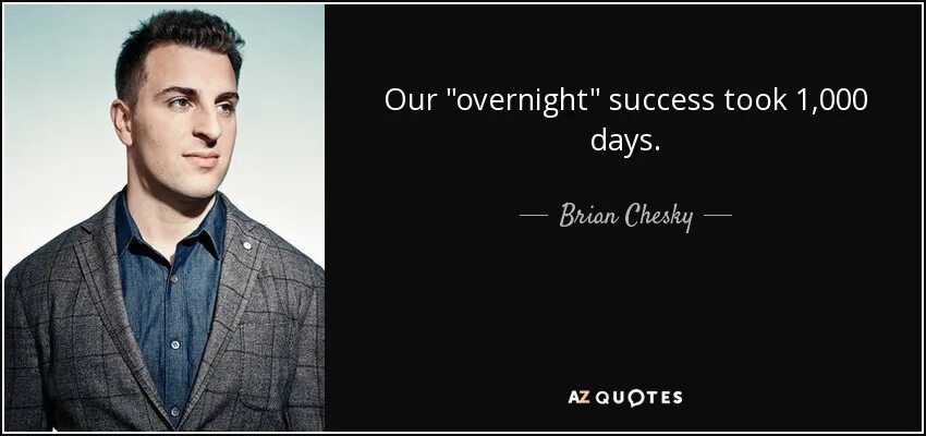 Feel like doing something. Culture quotes. To have overnight success. Brian Chesky quote manage your own Psychology. How White people are made.