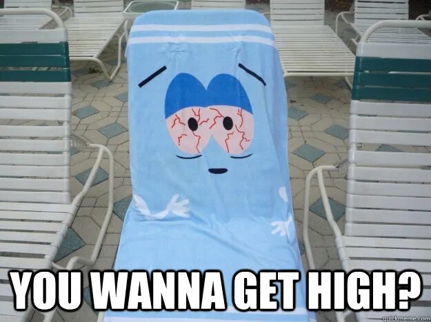 Полотенце мем. You wanna get High. Towelie wanna get High. Towelie South Park. Ю ванна одежда.