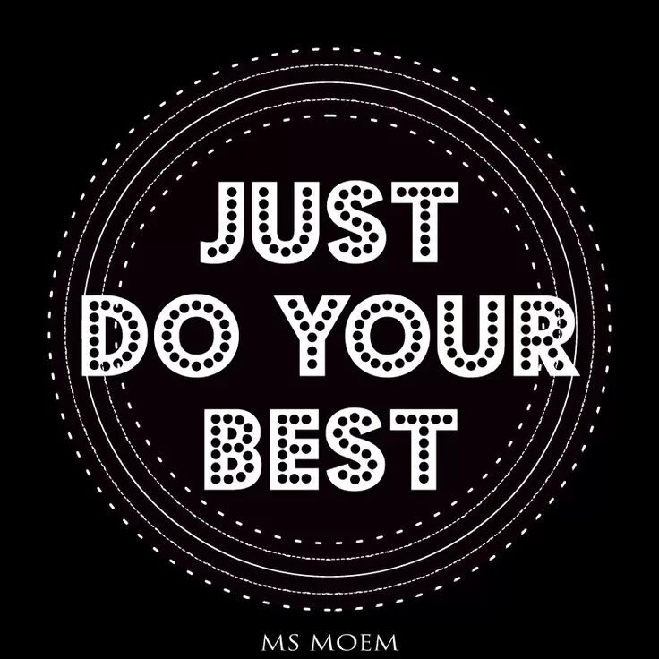 Do your best. Do your best картинки. Always do your best. You did your best.