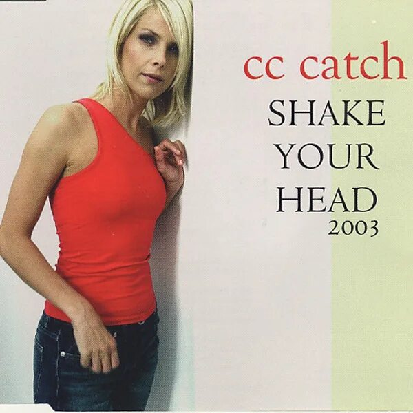 C C catch 2003. C.C.catch Shake your head. C.C. catch обложка. Cc catch обложки альбомов. C c catch i can