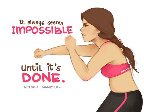It is always than. That girl здоровый образ жизни. it always seems impossible until it&#039;s done. дрим итс импосибл. импосибл, райка, импосибл!.
