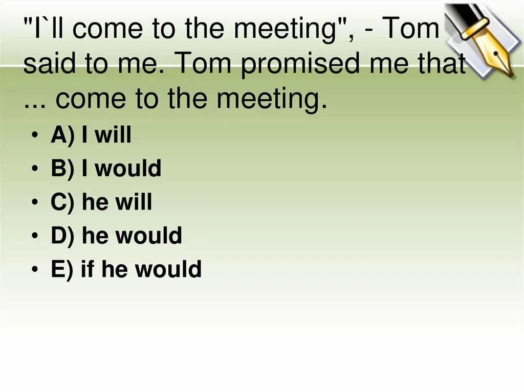 Tom said to me that i would come to the meeting. Come to the meeting. Sad Tom. Замените прямую речь косвенной i will Phone you Tom says that Tom said that упражнение 186. He will come to work