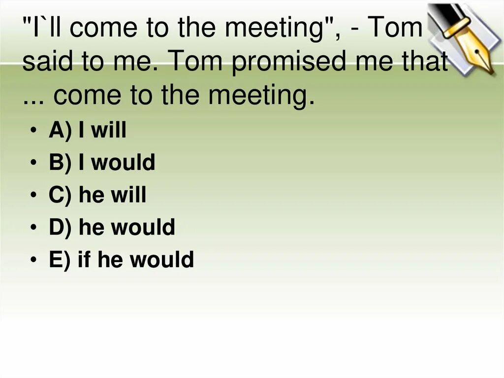 Tom says that he is. Tom said to me that i would come to the meeting. Sad Tom. Замените прямую речь косвенной i will Phone you Tom says that Tom said that упражнение 186.