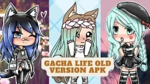 Gacha Life Old Version Apk.