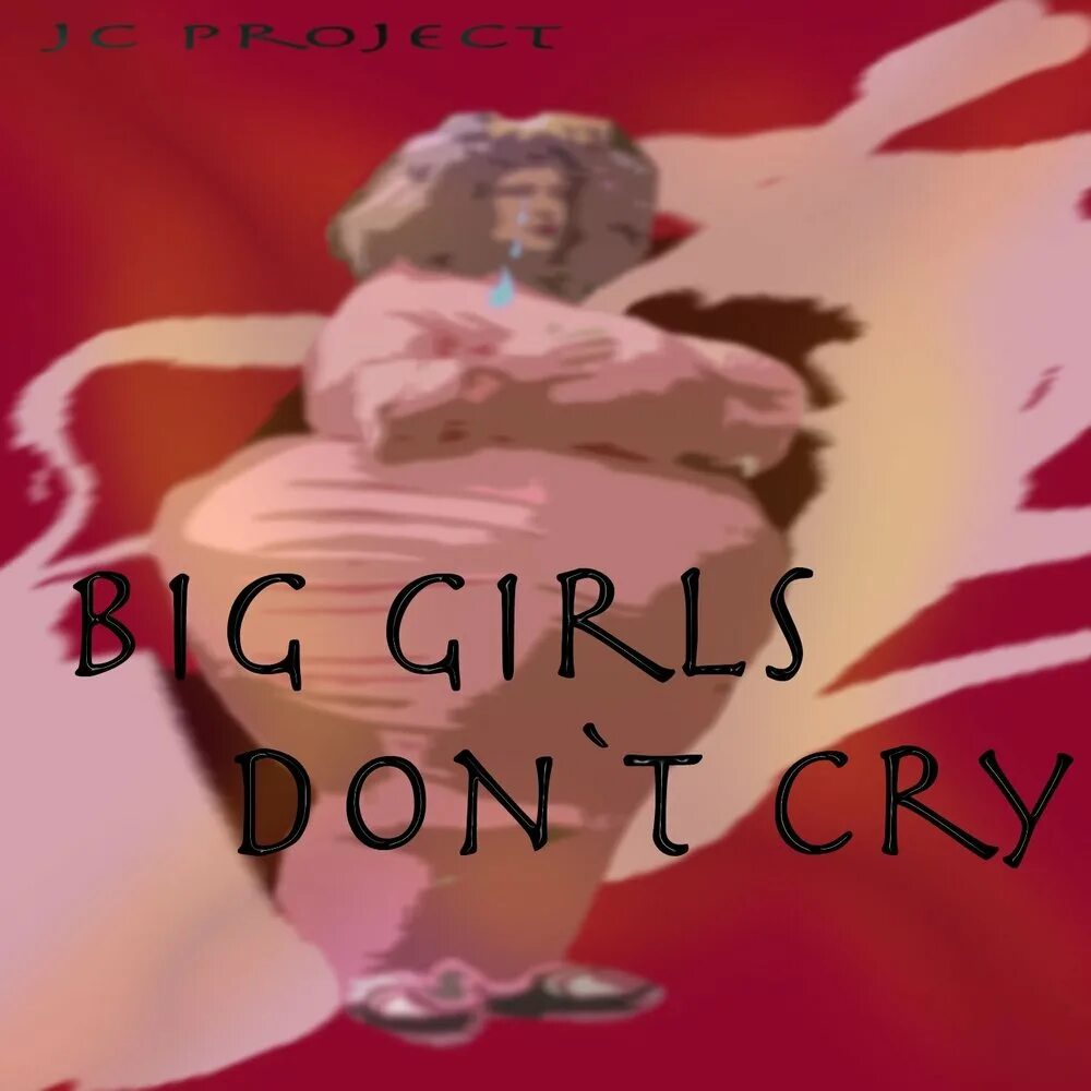 Girls dont. Биг герлз донт край. Big girl Cry альбом. Don't Cry песня. Девочка don't Cry песня.