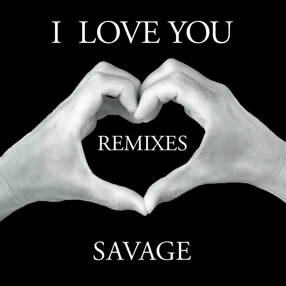 Remix love 1. Savage i Love you. Savage - i lo e you. Love you. Savage – Love and Rain.