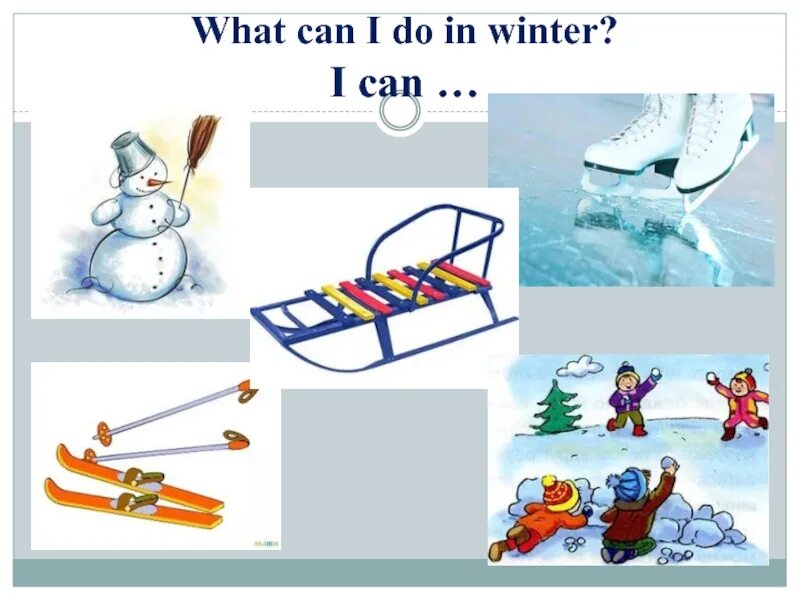 What can i do with it. What can we do in Winter. In Winter i can. What can you do in Winter. What do you do in Winter.