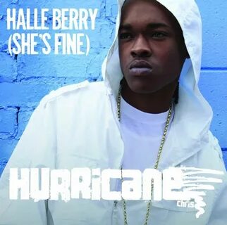Hurricane chris halle berry she's fine
