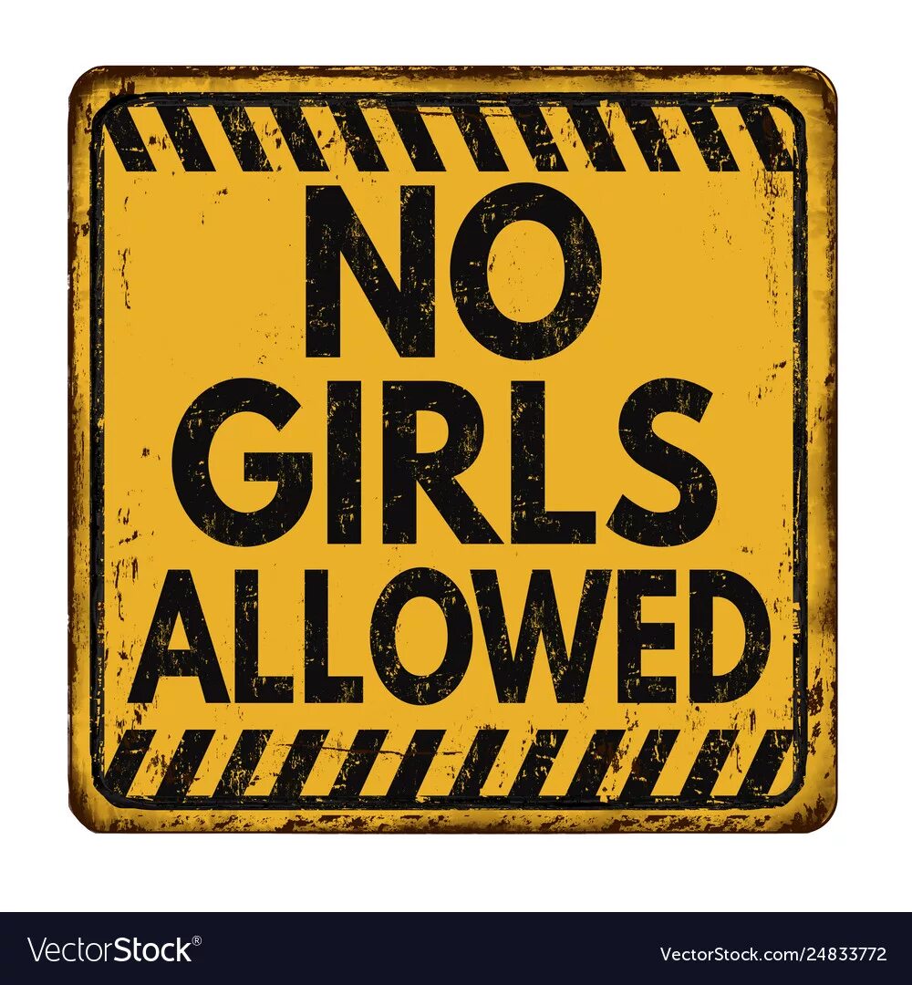 No girls allowed meme. No allowed. No dads allowed. Allow girls sign.