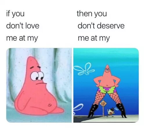 Can you show me this. If you dont like me at my then you don't deserve me at my. Мем if you don't Love me at my. Мем me you. If you don't deserve me.
