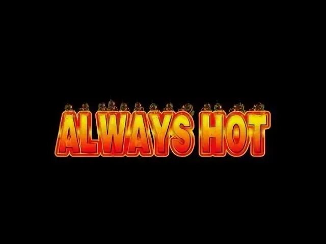 Always hot