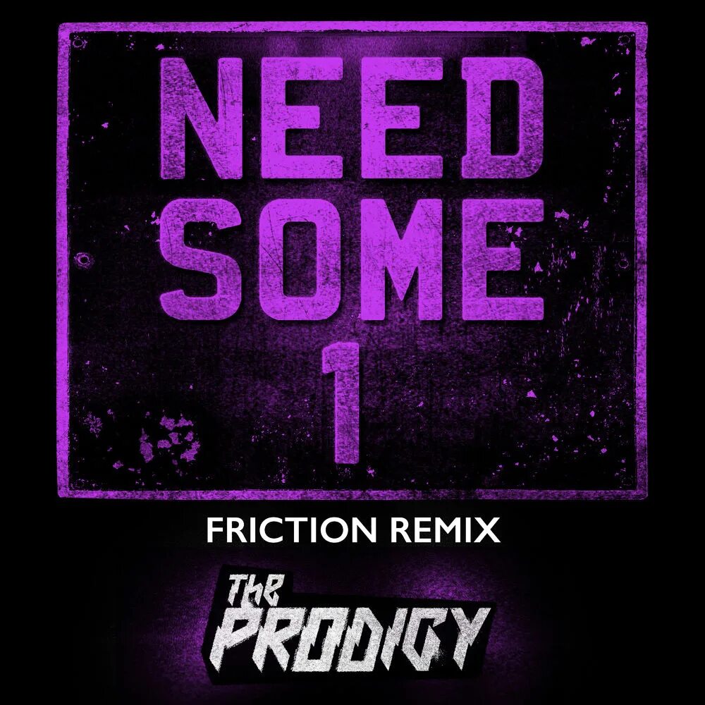 Need remix. Продиджи need some1. the prodigy i need some 1. prodigy remix. prodigy фотоальбомы love live.