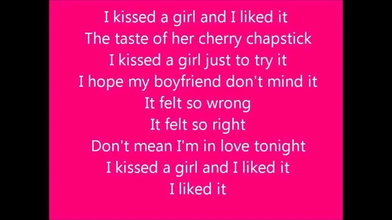 Текст i Kissed a girl текст. I Kissed a girl Katy Perry текст. A Kissed a girl текст перевод. I Kiss a girl i like the it текст. Kiss me like i do