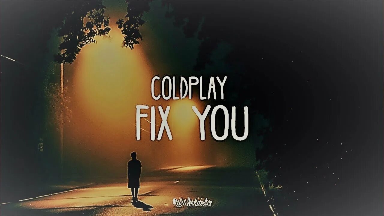 Ю фикс. Coldplay fix you