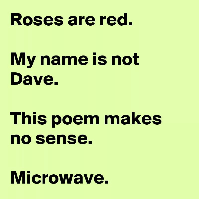 My name is rose. Roses are red. roses are red my name is dave. roses are red толстовка. not dave.