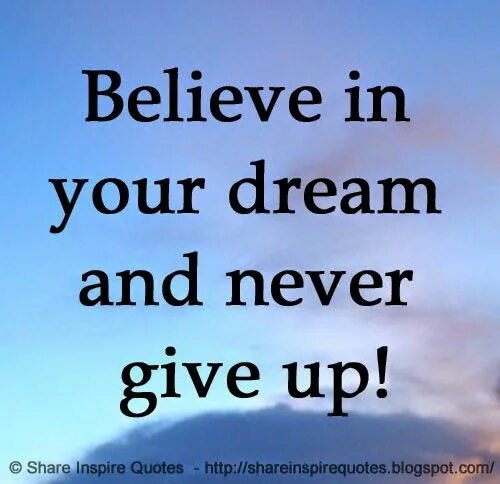 Never dreamed перевод. Never give up. Never give up quotes. Believe yourself and never give эскиз. Never give up on your Dreams.