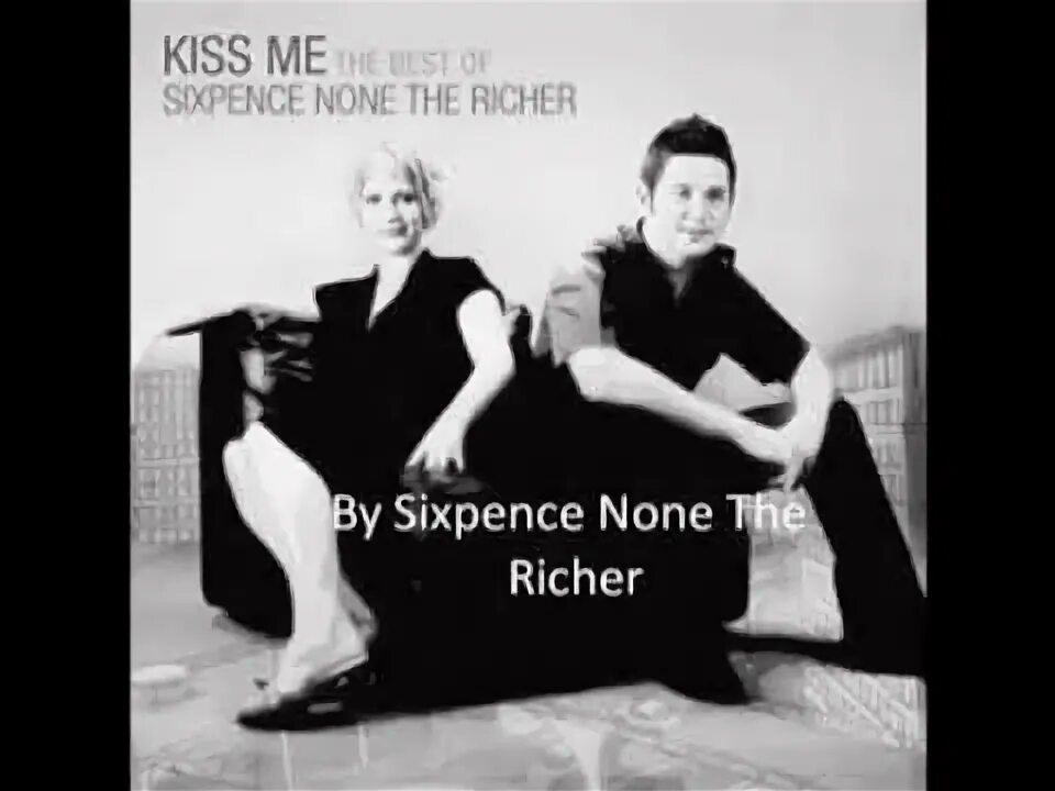Песня kiss me kiss me текст. Sixpence none the richer американская рок-группа. Sixpence none the richer kiss me album. Sixpence none the richer текст. Sixpence none the richer kiss me обложка.
