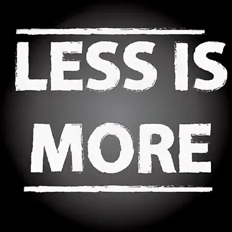 Less is more video. Less is more video