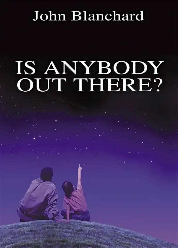 Is there anybody to. Is anybody out there. is there anybody out there?.