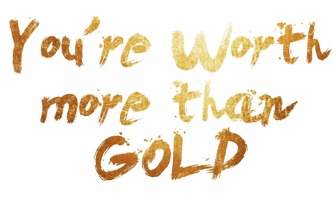 It is worth saying. Qoute. More Gold. You are Worth. Секрет надпись золотом.