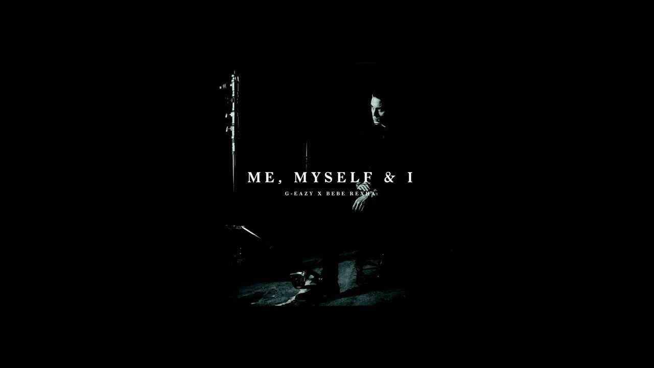 First myself. G Eazy me myself and i. G-Eazy bebe Rexha me myself i. G-Eazy x bebe Rexha - me, myself & i. G Eazy bebe Rexha.