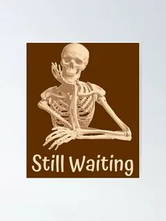 I still wait