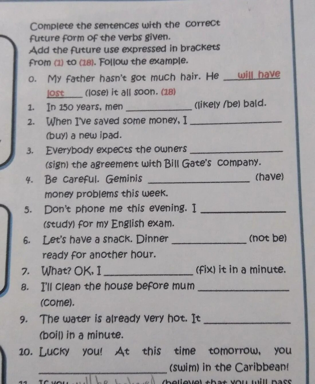 Complete the sentences with the correct form of the verbs. Complete the sentences with the correct form. Complete the sentences with the verbs in Brackets. Complete the sentences using the verbs in the correct form.