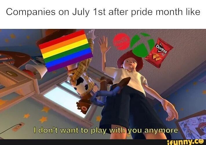 Pride month Companies. Мем i don't want to Play оригинал. I don't want to Play with you anymore оригинал. Мем i dont want to Play with you anymore.