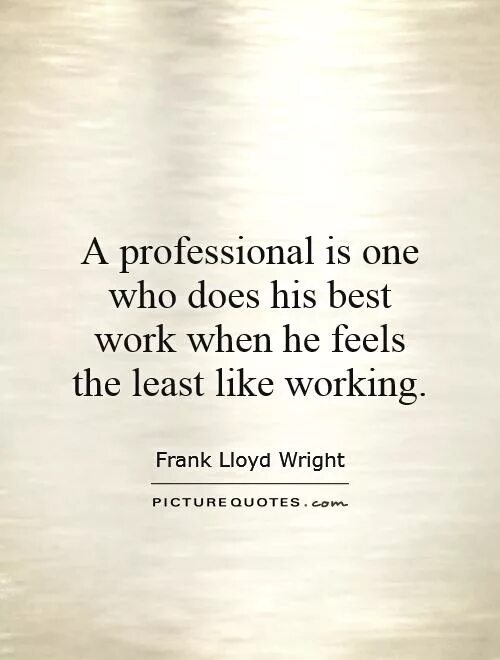 Least like. Quotations about Professions. Quotes about Profession. Quotes about jobs and Professions. Quotations about job and Profession.