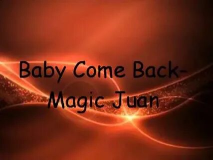 Baby come back