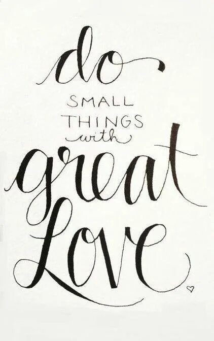 Do small things with great Love. Do small things with great Love Постер. Small things. Small things слова. This small things