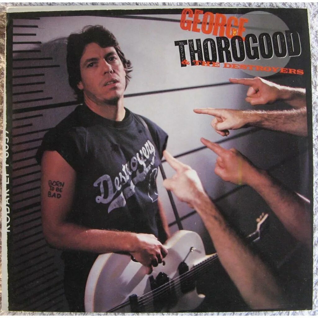 George thorogood bad to the. George Thorogood born to be Bad. George Thorogood - George Thorogood and the Destroyers. George Thorogood & the Destroyers born to be Bad. George Thorogood пластинки.